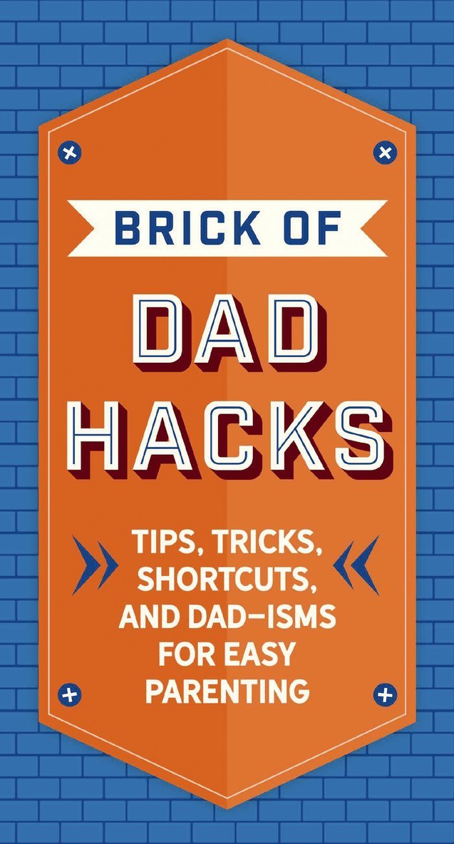 Editors of Applesauce Press - Brick of Dad Hacks, Inbunden