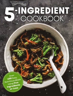 The Five Ingredient Cookbook 1