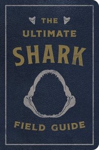 bokomslag The Ultimate Shark Field Guide: The Ocean Explorer's Handbook