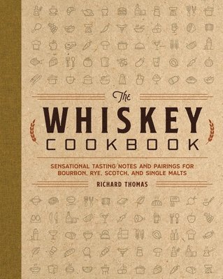 Richard Thomas - Whiskey Cookbook, Inbunden