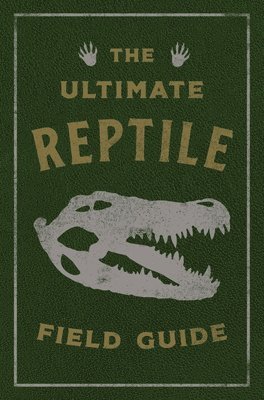 bokomslag The Ultimate Reptile Field Guide