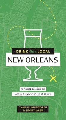 Camille Whitworth, Sidney Webb - Drink Like a Local: New Orleans, Häftad