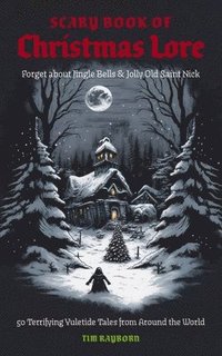 bokomslag The Scary Book of Christmas Lore