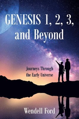 Wendell Ford - Genesis 1, 2, 3, and Beyond, Häftad
