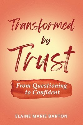 Transformed by Trust 1