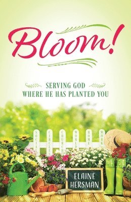 bokomslag Bloom! Serving God Where He Has Planted You