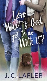 bokomslag Love-What's God Got to Do with It?