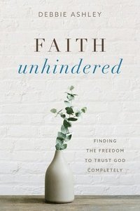 bokomslag Faith Unhindered
