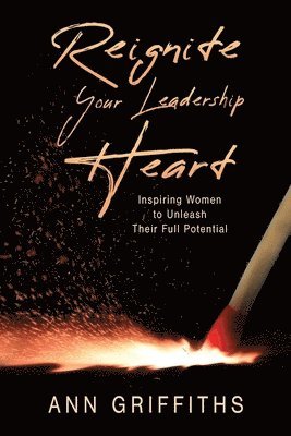 Reignite Your Leadership Heart 1