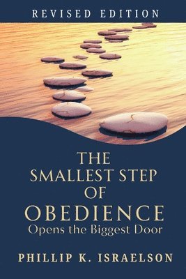 bokomslag The Smallest Step of Obedience Opens the Biggest Door - Revised Edition