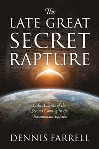 bokomslag The Late Great Secret Rapture