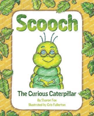 bokomslag Scooch the Curious Caterpillar
