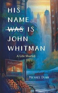 bokomslag His Name Is John Whitman: A Life Shared