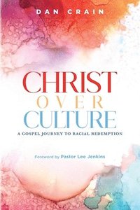 bokomslag Christ over Culture: A Gospel Journey to Racial Redemption