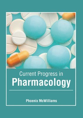 Phoenix McWilliams - Current Progress in Pharmacology, Inbunden