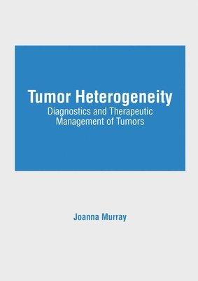 Tumor Heterogeneity: Diagnostics and Therapeutic Management of Tumors