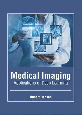 Hubert Henson - Medical Imaging: Applications of Deep Learning, Inbunden