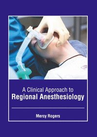 bokomslag A Clinical Approach to Regional Anesthesiology