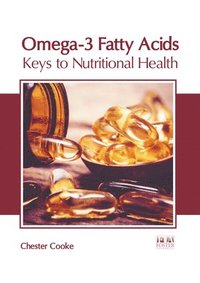 bokomslag Omega-3 Fatty Acids: Keys to Nutritional Health