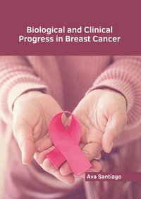 bokomslag Biological and Clinical Progress in Breast Cancer