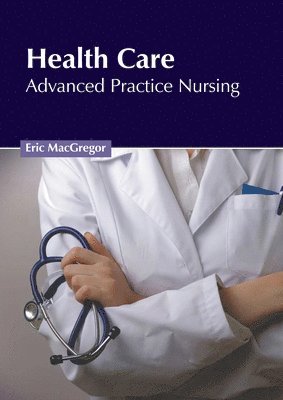 bokomslag Health Care: Advanced Practice Nursing