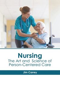 bokomslag Nursing: The Art and Science of Person-Centered Care