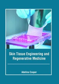 bokomslag Skin Tissue Engineering and Regenerative Medicine