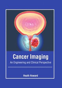 bokomslag Cancer Imaging: An Engineering and Clinical Perspective