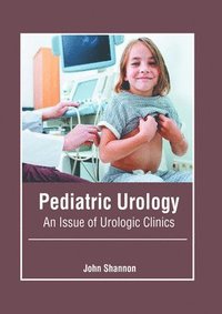 bokomslag Pediatric Urology: An Issue of Urologic Clinics
