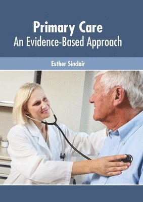 Esther Sinclair - Primary Care: An Evidence-Based Approach, Inbunden