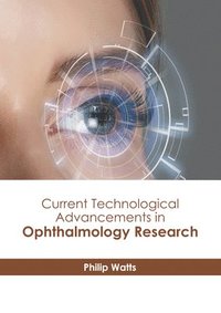 bokomslag Current Technological Advancements in Ophthalmology Research