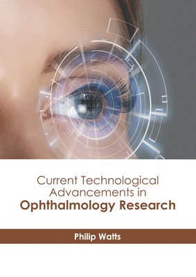 bokomslag Current Technological Advancements in Ophthalmology Research