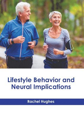 Rachel Hughes - Lifestyle Behavior and Neural Implications, Inbunden