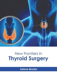 bokomslag New Frontiers in Thyroid Surgery