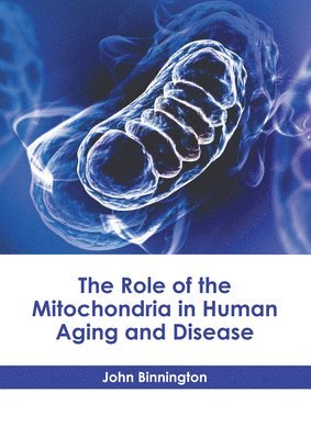 bokomslag Role of the Mitochondria in Human Aging and Disease