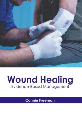 bokomslag Wound Healing: Evidence-Based Management