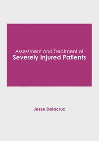 bokomslag Assessment and Treatment of Severely Injured Patients