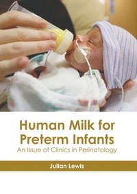 bokomslag Human Milk for Preterm Infants: An Issue of Clinics in Perinatology