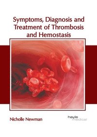 bokomslag Symptoms, Diagnosis and Treatment of Thrombosis and Hemostasis