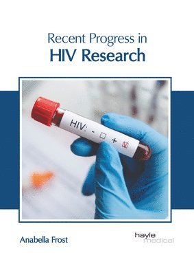 Anabella Frost - Recent Progress in HIV Research, Inbunden