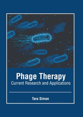 Phage Therapy: Current Research and Applications 1