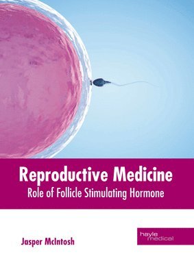 bokomslag Reproductive Medicine: Role of Follicle Stimulating Hormone