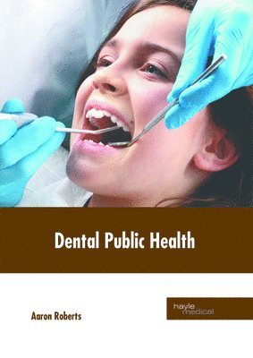 Aaron Roberts - Dental Public Health, Inbunden