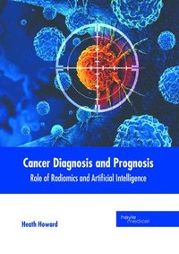 bokomslag Cancer Diagnosis and Prognosis: Role of Radiomics and Artificial Intelligence
