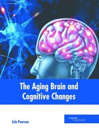 bokomslag The Aging Brain and Cognitive Changes