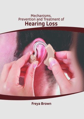 bokomslag Mechanisms, Prevention and Treatment of Hearing Loss