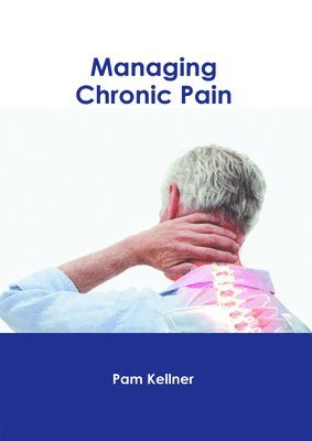 Pam Kellner - Managing Chronic Pain, Inbunden