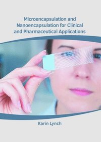 bokomslag Microencapsulation and Nanoencapsulation for Clinical and Pharmaceutical Applications
