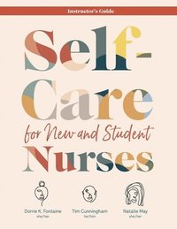 bokomslag INSTRUCTOR GUIDE for Self-Care for New and Student Nurses