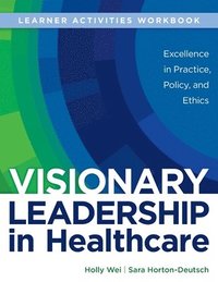 bokomslag WORKBOOK for Visionary Leadership in Healthcare (Learner Activities Workbook)